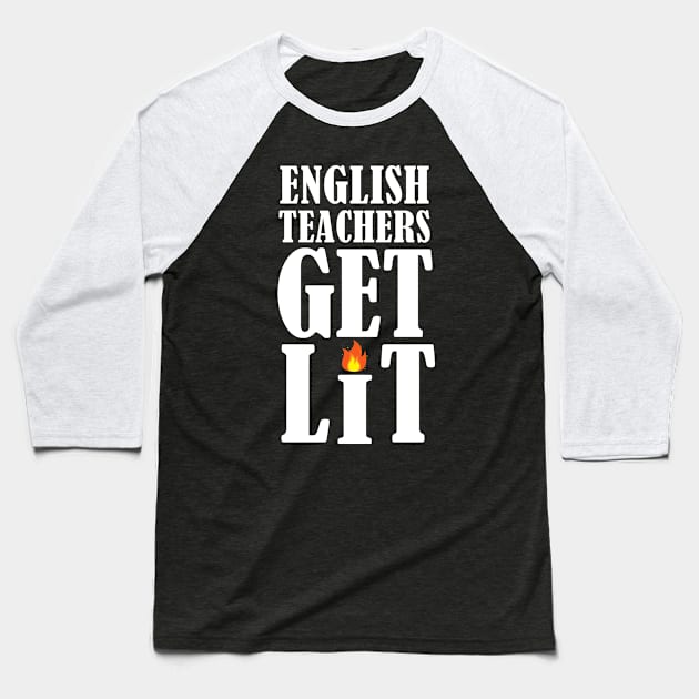 English Teachers Get Lit Baseball T-Shirt by MasliankaStepan